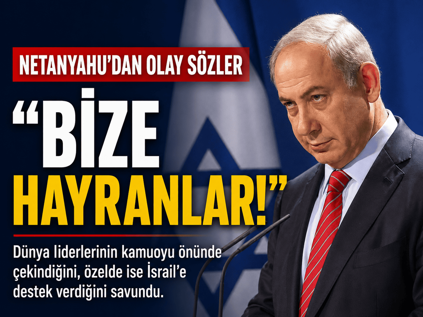 Netanyahu'dan çarpıcı iddia: Bize gizlice destek var