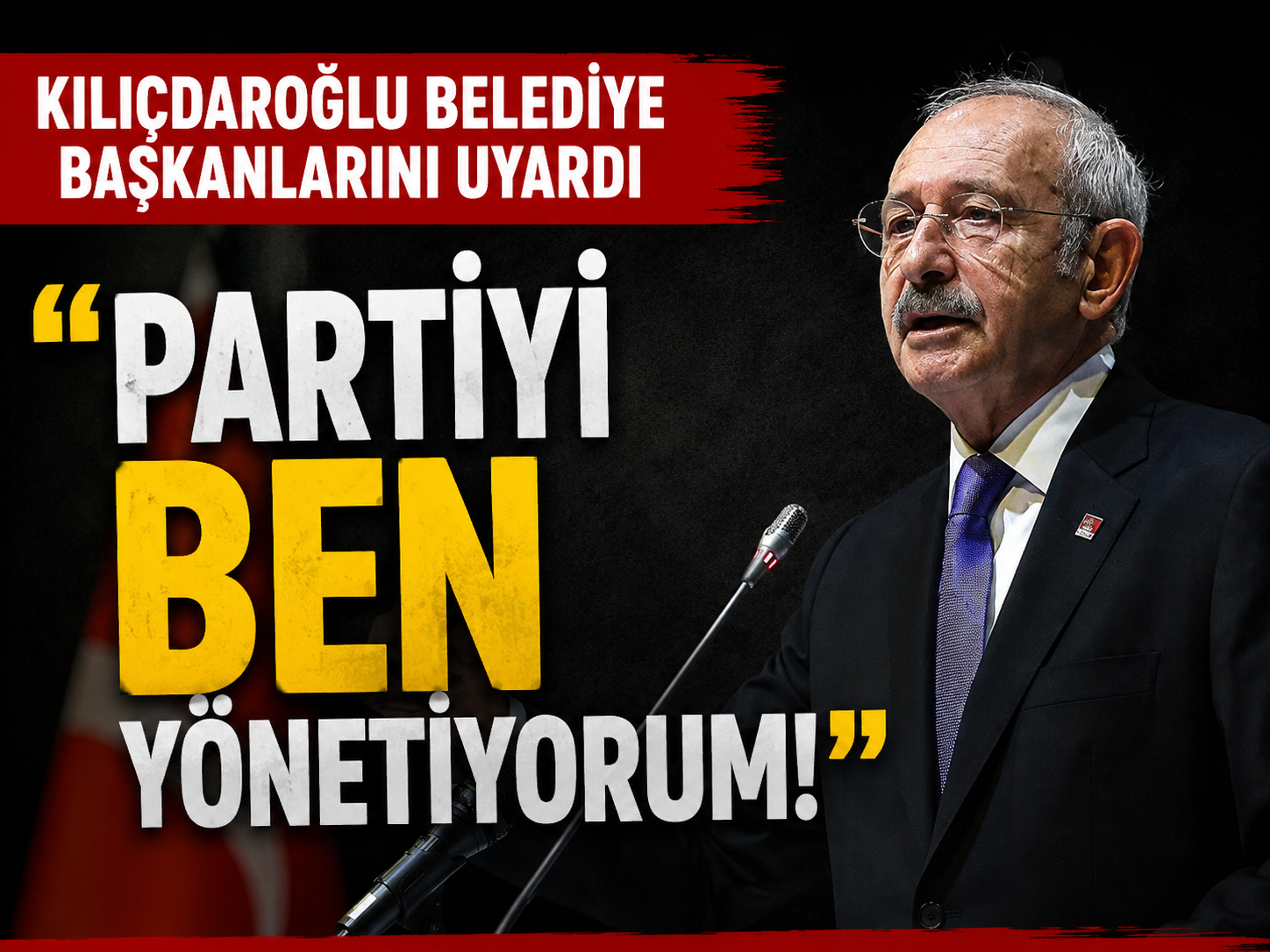 Kılıçdaroğlu belediye başkanlarını uyardı: Partiyi ben yönetiyorum!