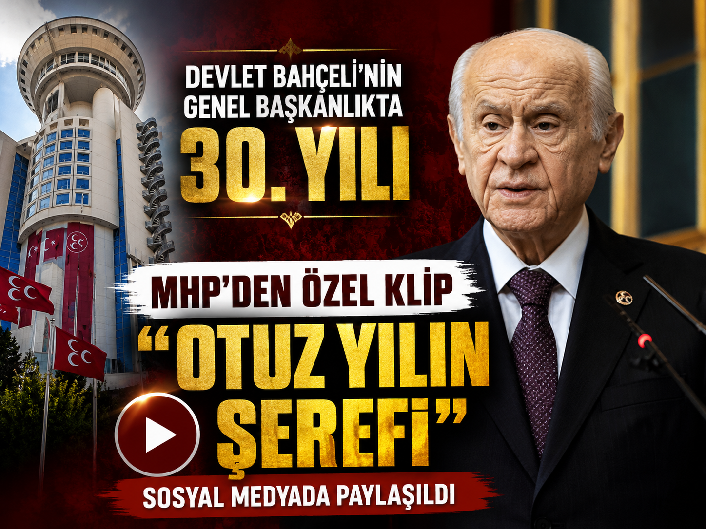 Bahçeli'nin 30. yılına özel klip: Otuz Yılın Şerefi