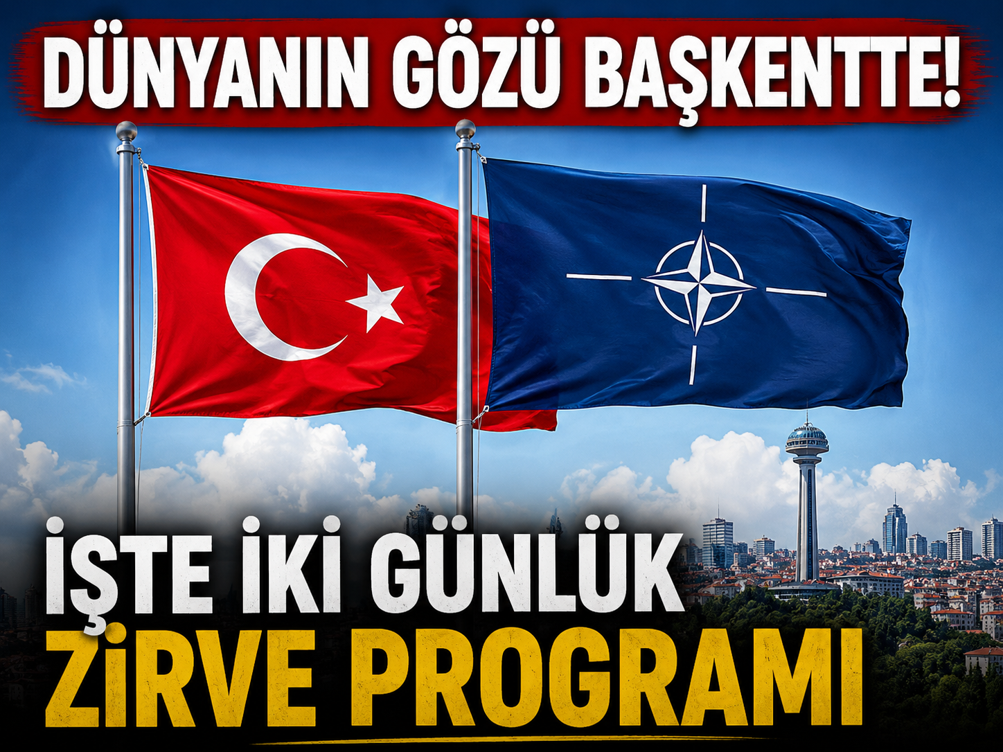 Dünyanın gözü başkentte! İşte iki günlük zirve programı