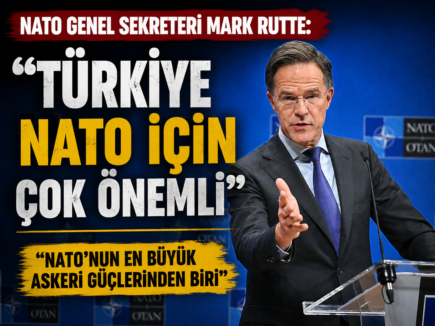 NATO Genel Sekreteri Mark Rutte: Türkiye bizim için çok önemli