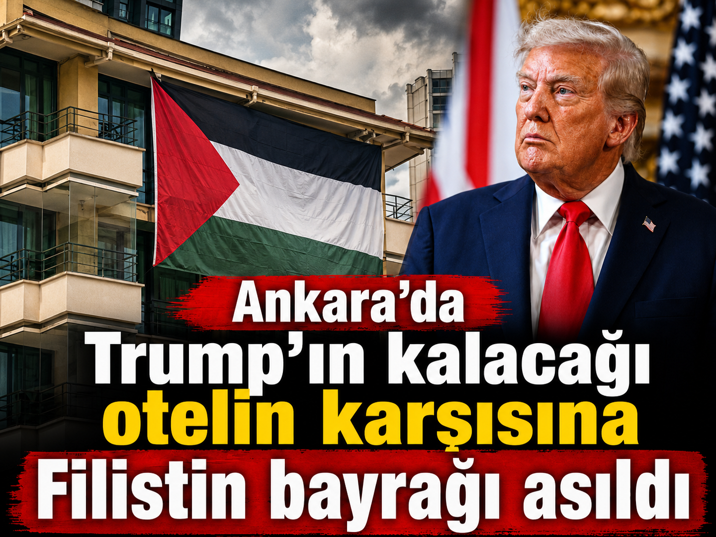 Ankara’da Trump’ın kalacağı otelin karşısına Filistin bayrağı asıldı