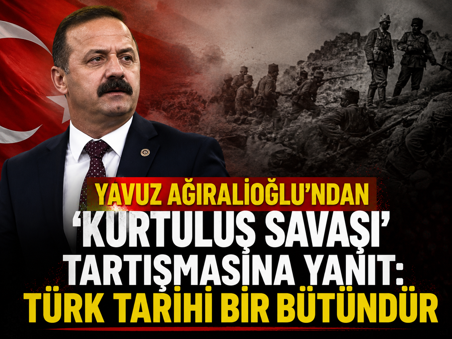 Yavuz Ağıralioğlu’ndan ‘Kurtuluş Savaşı’ tartışmasına yanıt: Türk tarihi bir bütündür