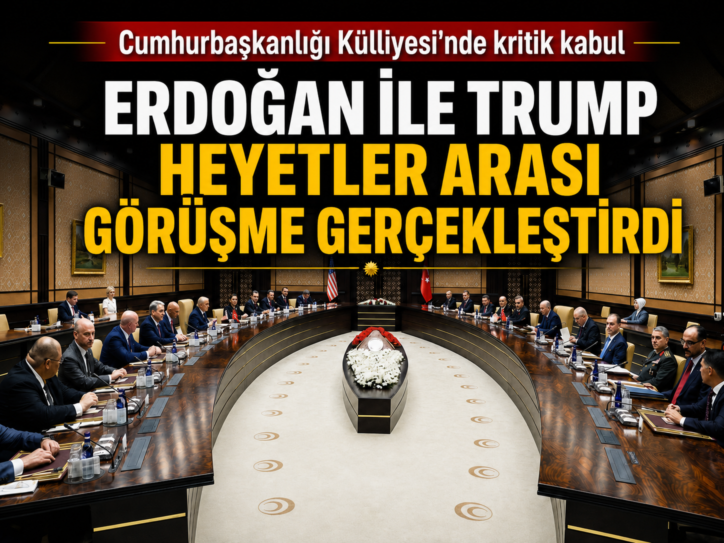 Erdoğan ile Trump görüşmesinde heyetler buluştu