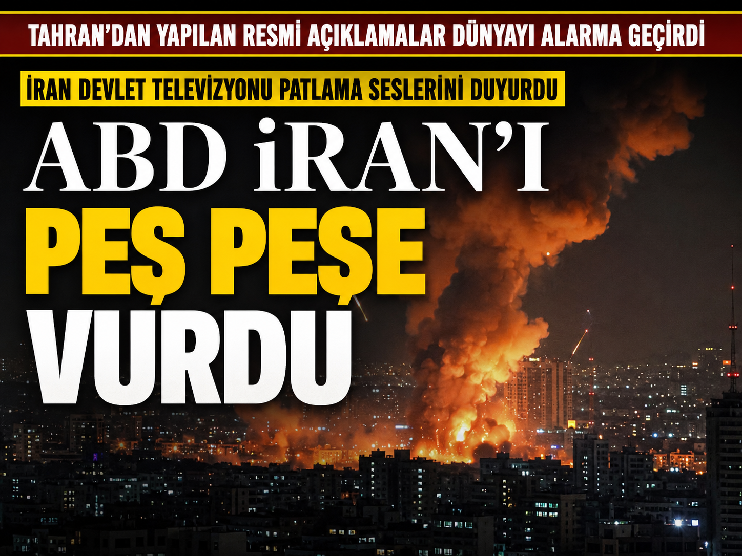İran devlet televizyonu patlama seslerini duyurdu ABD İran'ı peş peşe vurdu