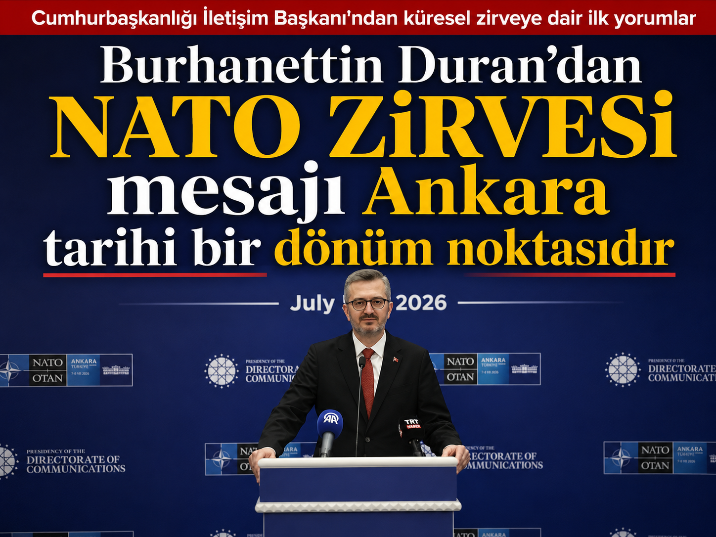 Burhanettin Duran'dan NATO Zirvesi mesajı Ankara tarihi bir dönüm noktasıdır