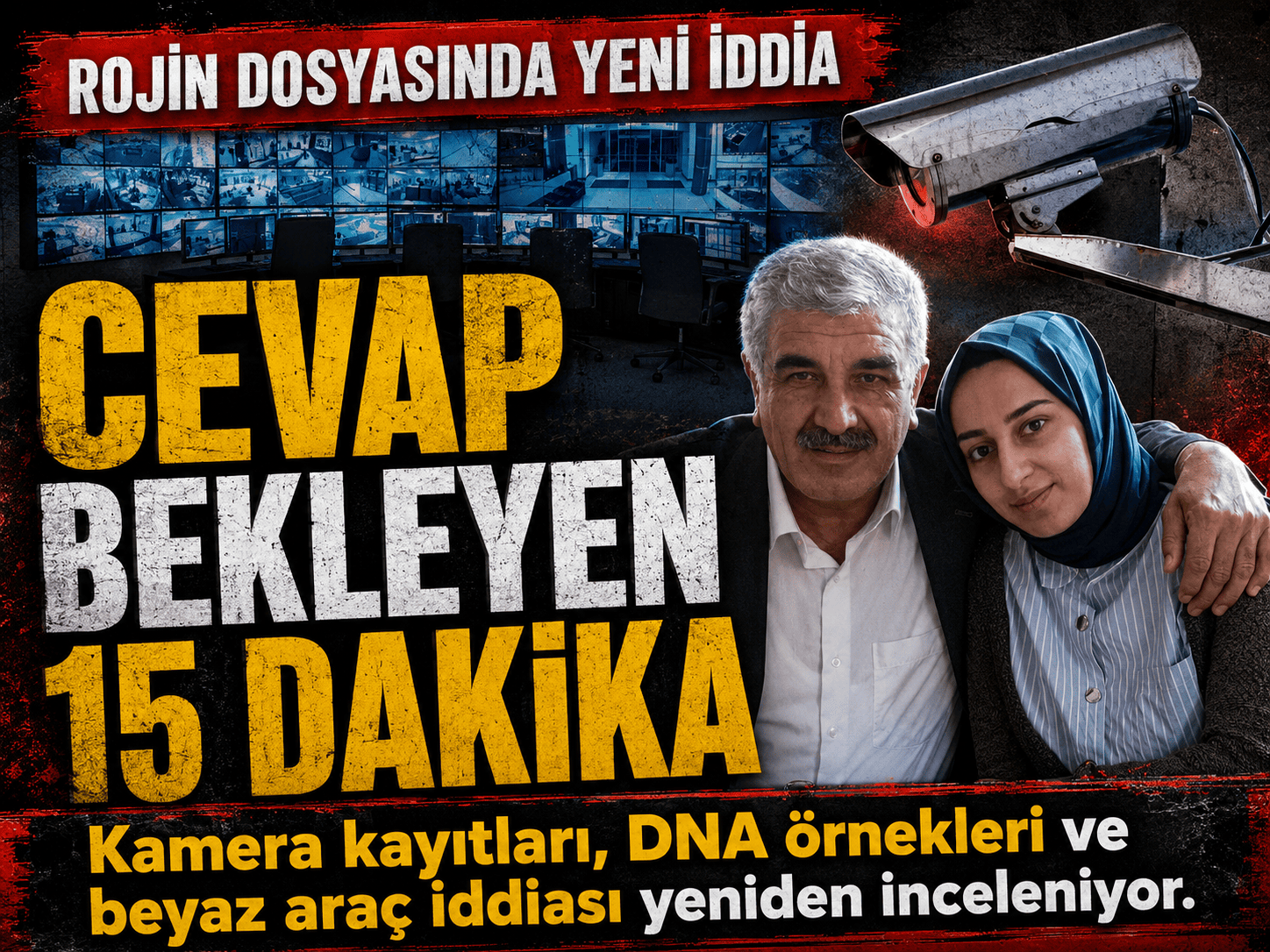 Rojin Kabaiş dosyasında yeni soru: O 15 dakikada ne oldu?