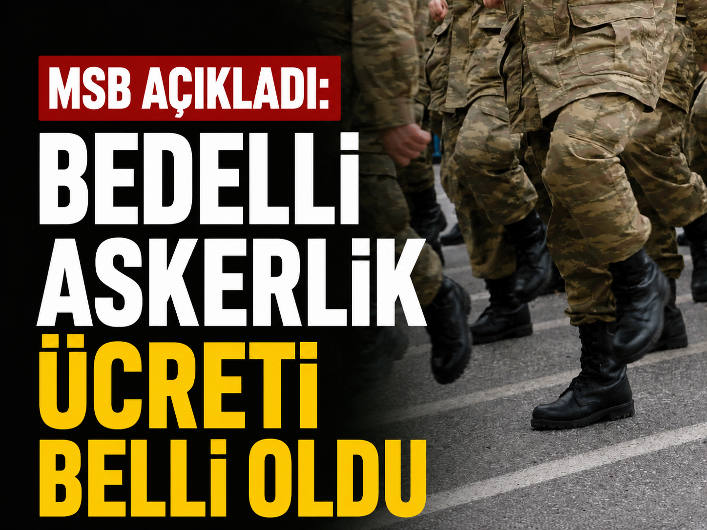 MSB açıkladı: Bedelli askerlik ücreti belli oldu