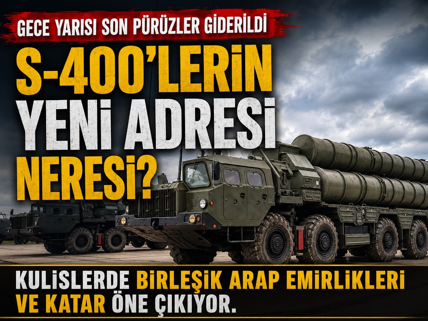 S-400’ler Körfez yolcusu: Satış bugün mü açıklanacak?