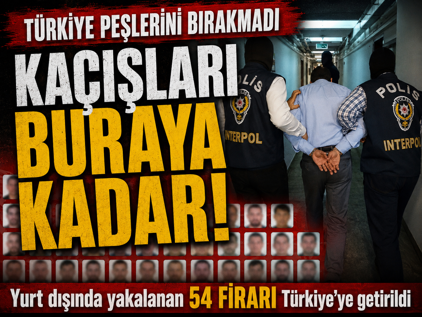 12 ülkede nefes kesen takip: 54 firari Türkiye’de