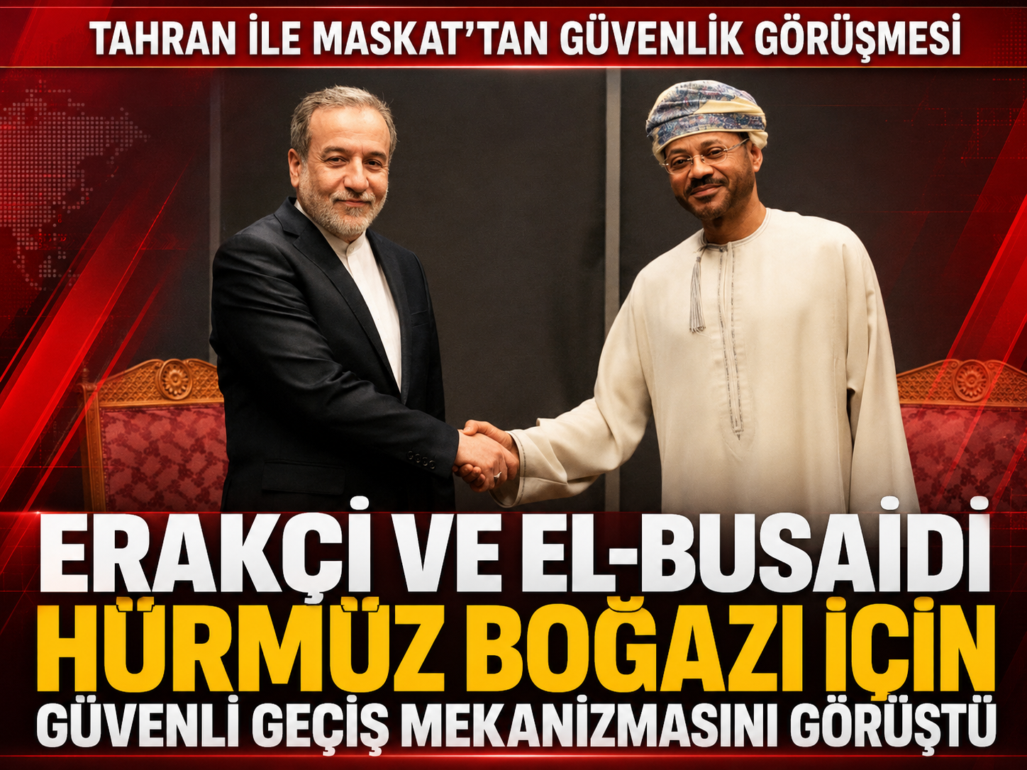 Erakçi ve el-Busaidi Hürmüz Boğazı için güvenli geçiş mekanizmasını görüştü