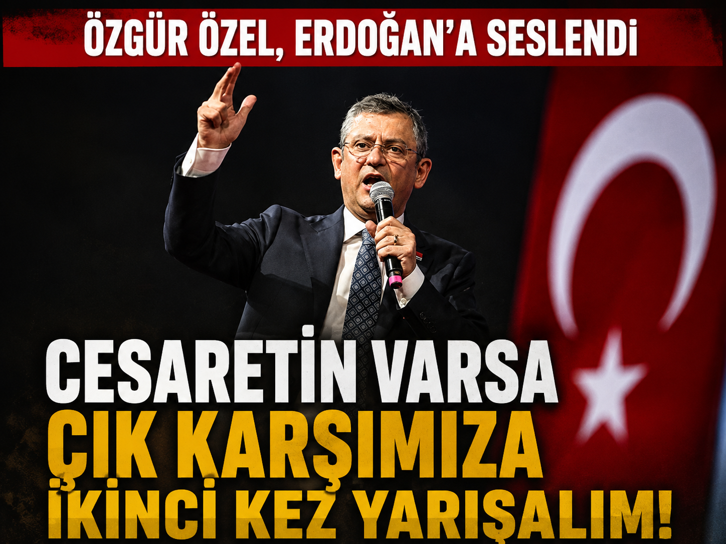 Özgür Özel, Erdoğan'a seslendi: Cesaretin varsa çık karşımıza ikinci kez yarışalım!