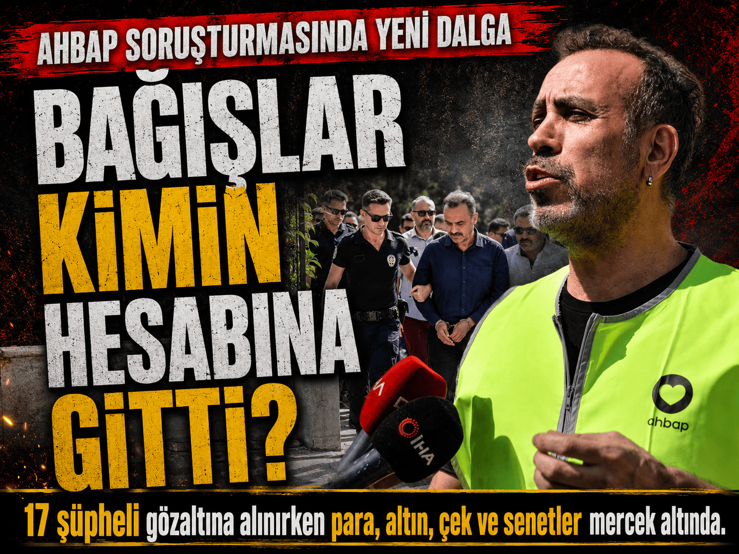 Ahbap soruşturmasında yeni dalga: 17 kişi daha gözaltında