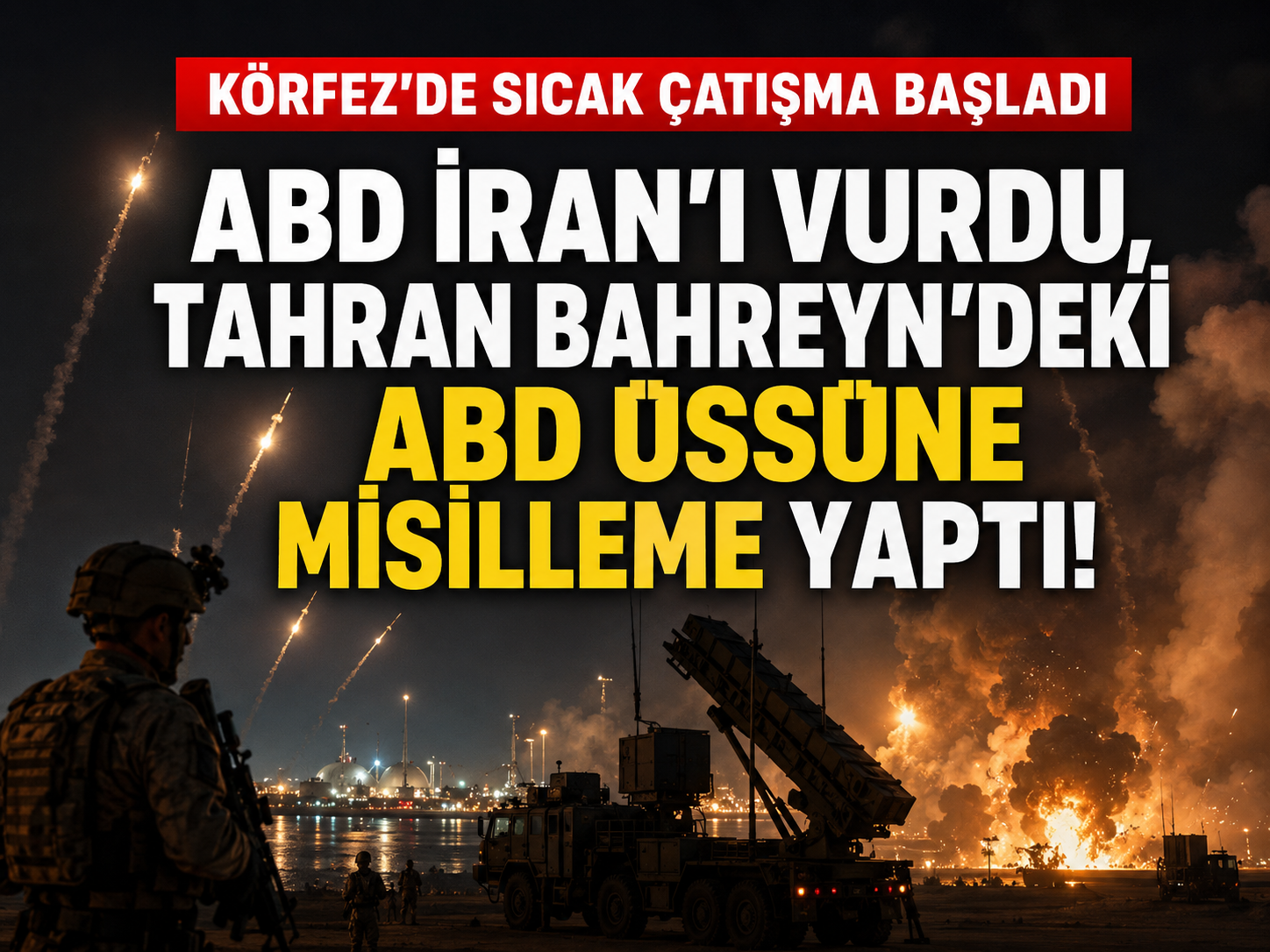 ABD İran’ı vurdu, Tahran Bahreyn’deki ABD üssüne misilleme yaptı!