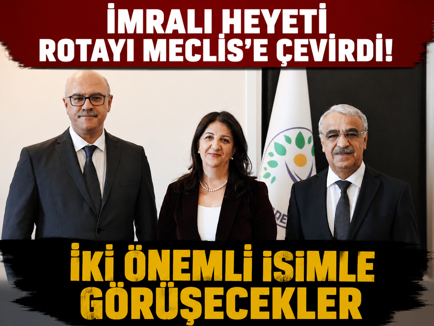 İmralı Heyeti rotayı Meclis'e çevirdi: İki önemli isimle görüşecekler