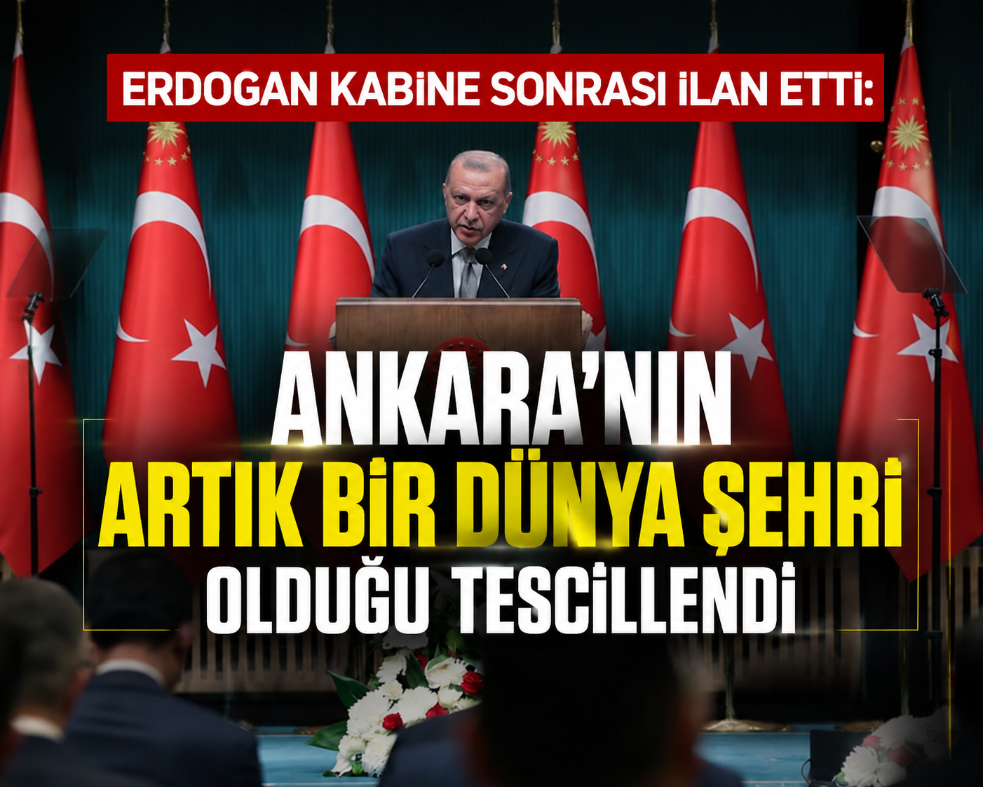 Cumhurbaşkanı Erdoğan: Ankara artık bir dünya şehri