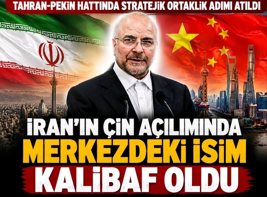 İran’ın Çin açılımında merkezdeki isim Kalibaf oldu