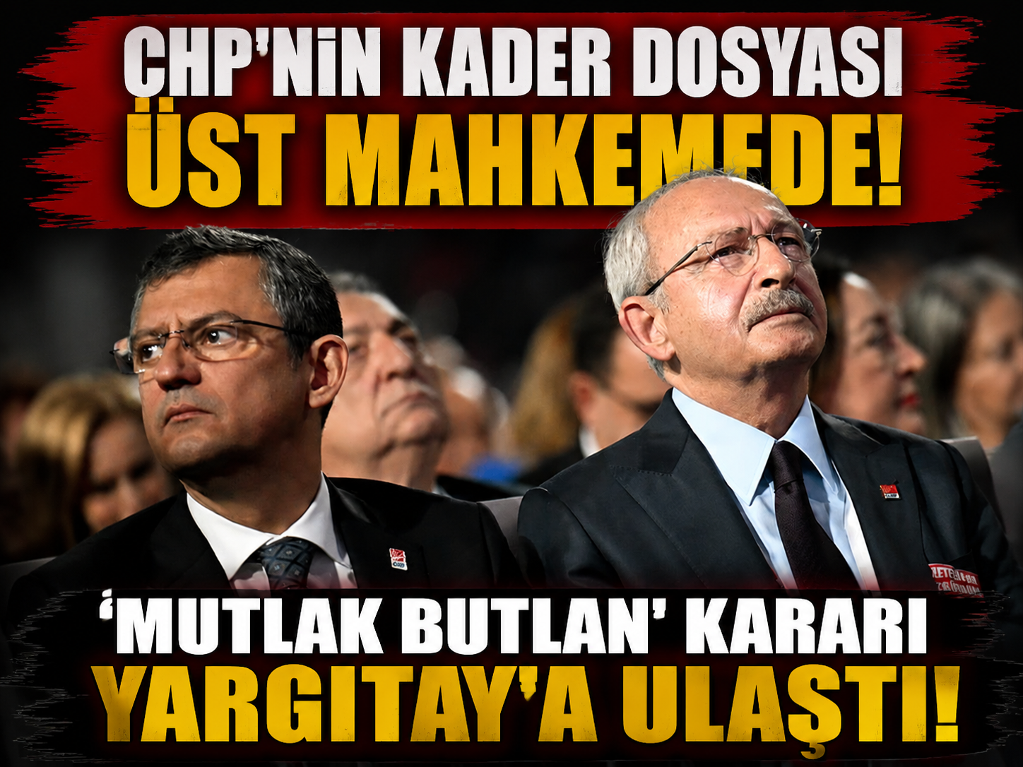 CHP'nin mutlak butlan dosyası Yargıtay'a ulaştı