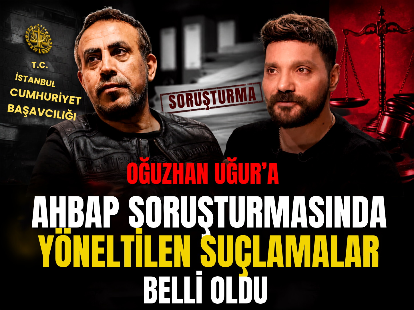 Oğuzhan Uğur'a Ahbap soruşturmasında yöneltilen suçlamalar belli oldu
