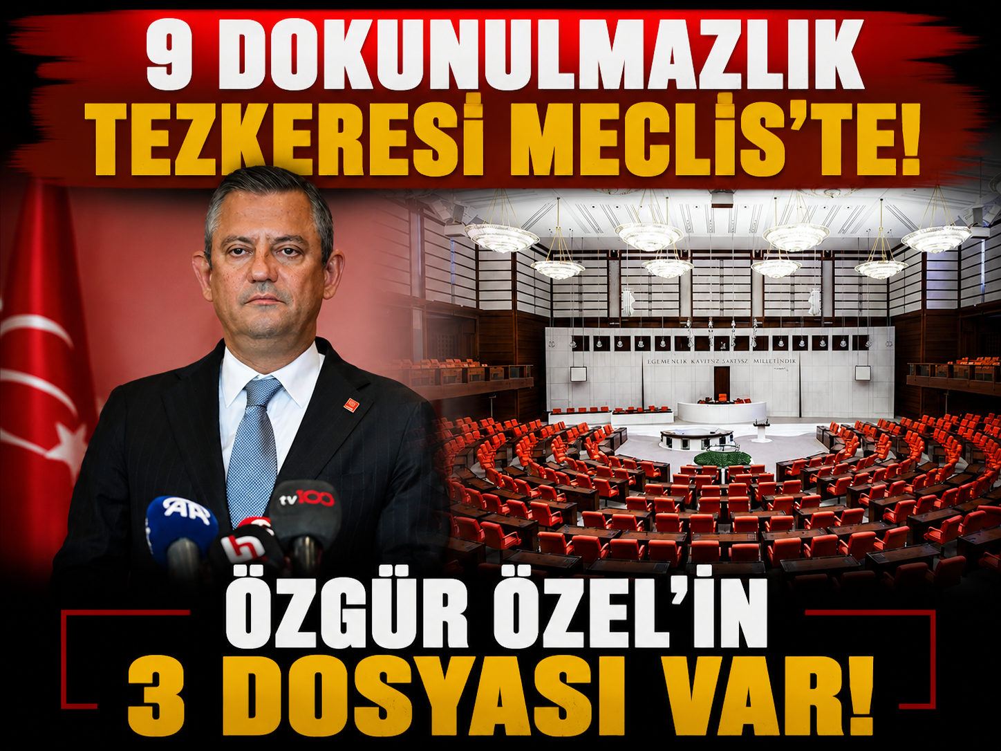 9 dokunulmazlık tezkeresi Meclis'te: Özgür Özel'in 3 dosyası var
