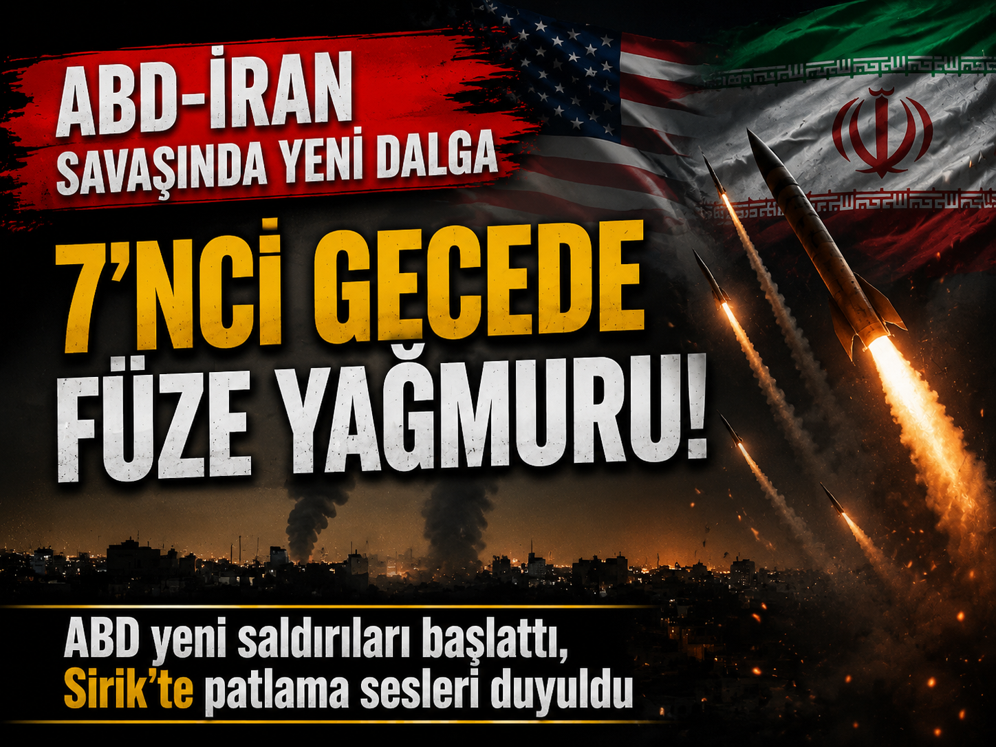 İran’da gece harekatı! ABD 6’ncı dalga saldırıyı başlattı