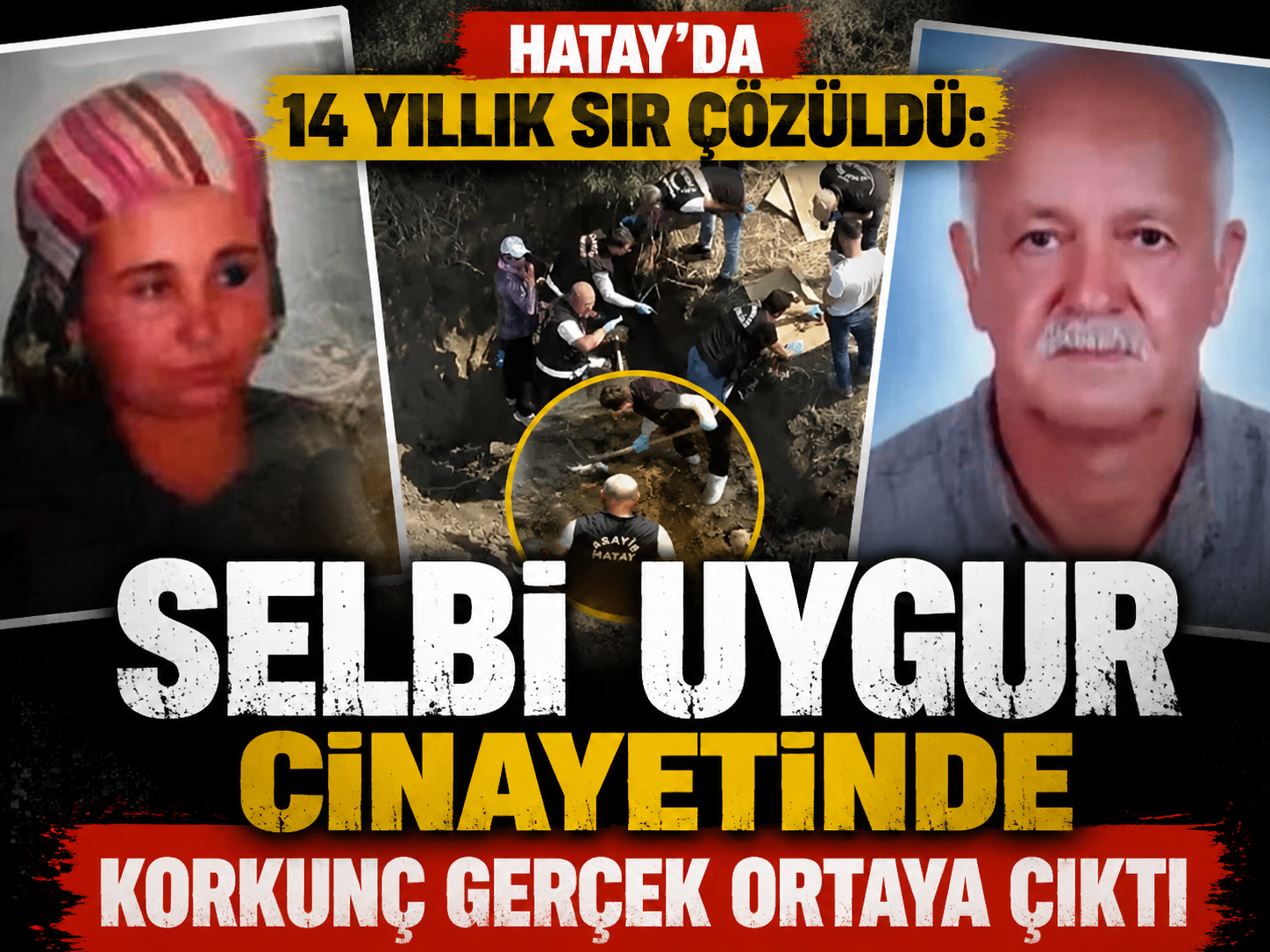 Hatay’da 14 yıllık sır çözüldü: Selbi Uygur cinayetinde korkunç gerçek ortaya çıktı