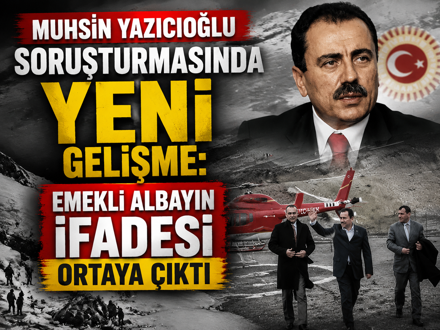 Muhsin Yazıcıoğlu soruşturmasında yeni gelişme: Emekli albayın ifadesi ortaya çıktı