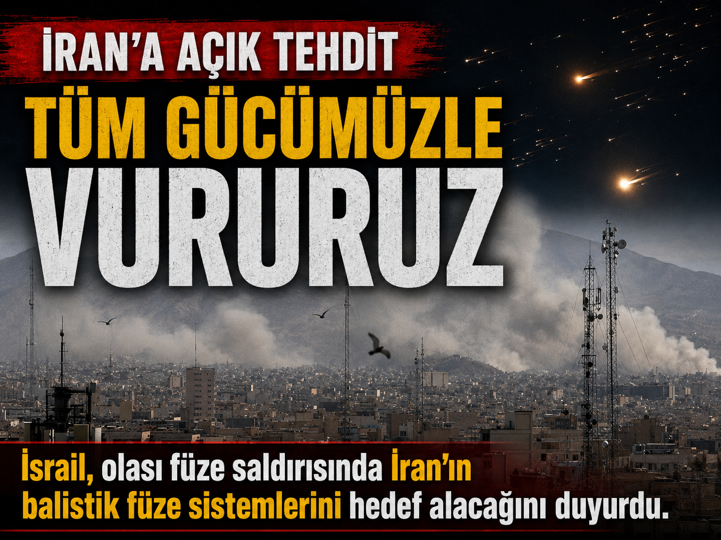 İsrail’den İran’a tehdit: Tüm gücümüzle karşılık veririz