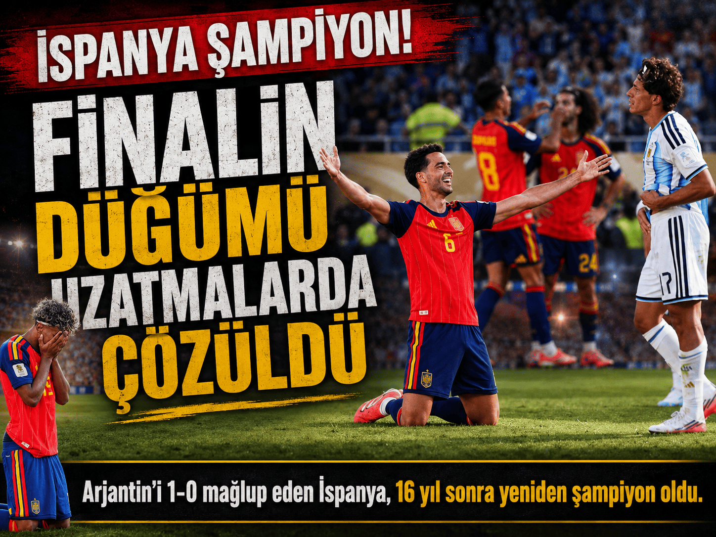 İspanya uzatmalarda tarih yazdı: Dünya şampiyonu oldu