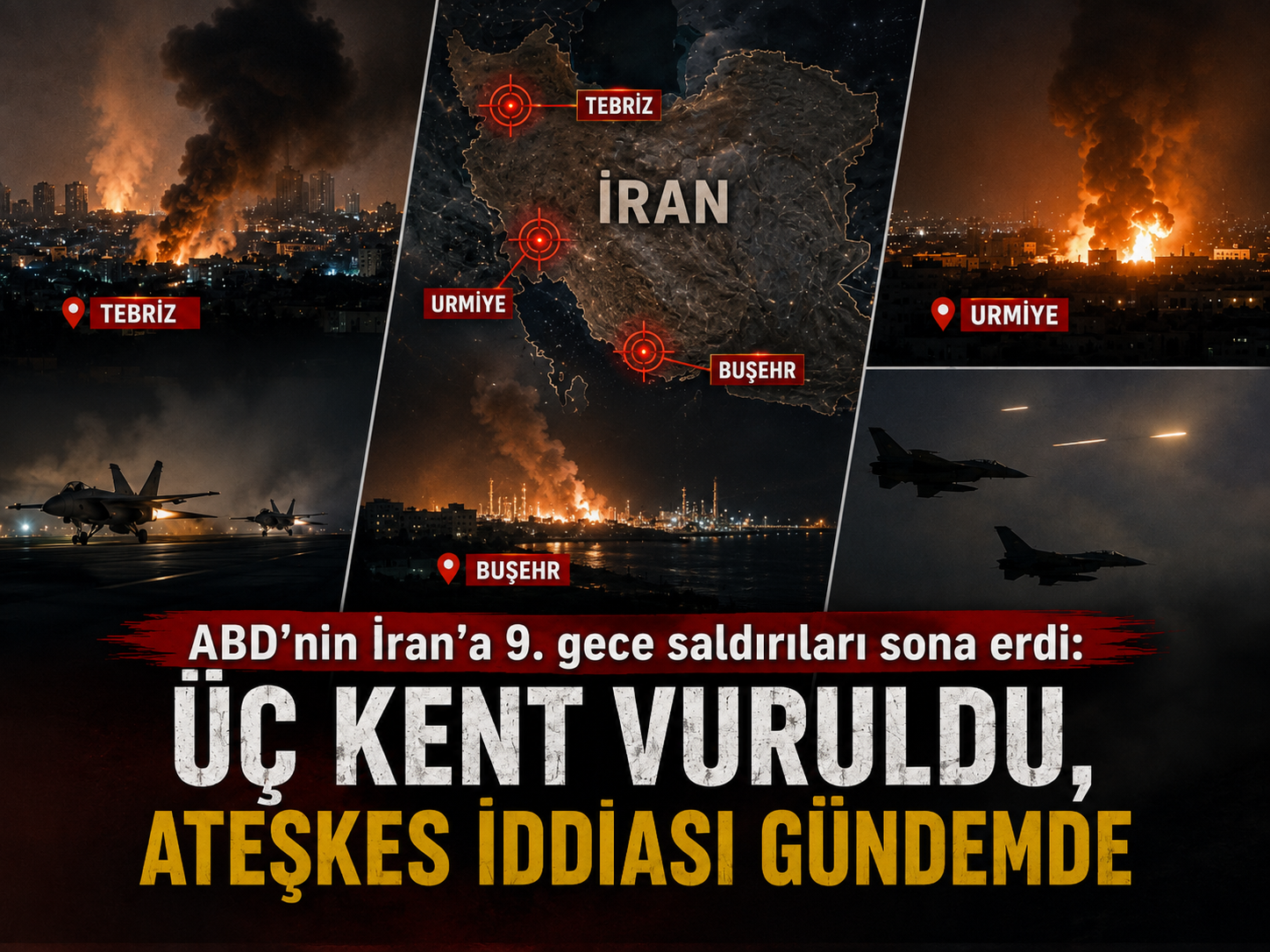 ABD’nin İran’a 9. gece saldırıları sona erdi: Üç kent vuruldu, ateşkes iddiası gündemde