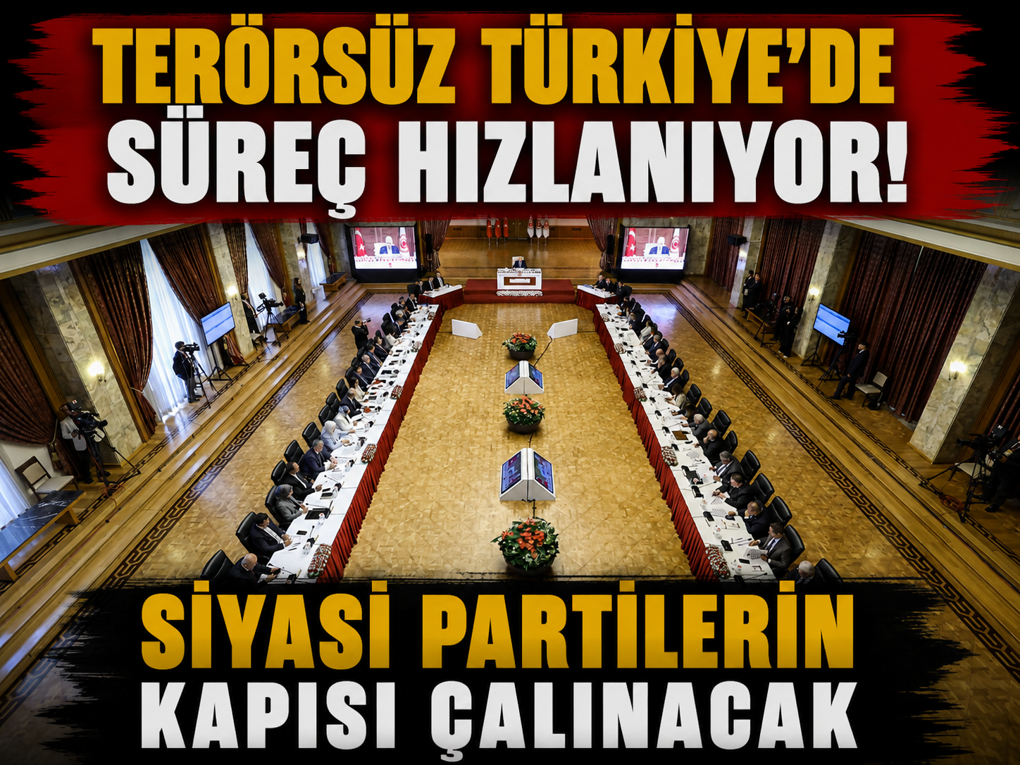 Terörsüz Türkiye'de süreç hızlanıyor: Siyasi partilerin kapısı çalınacak