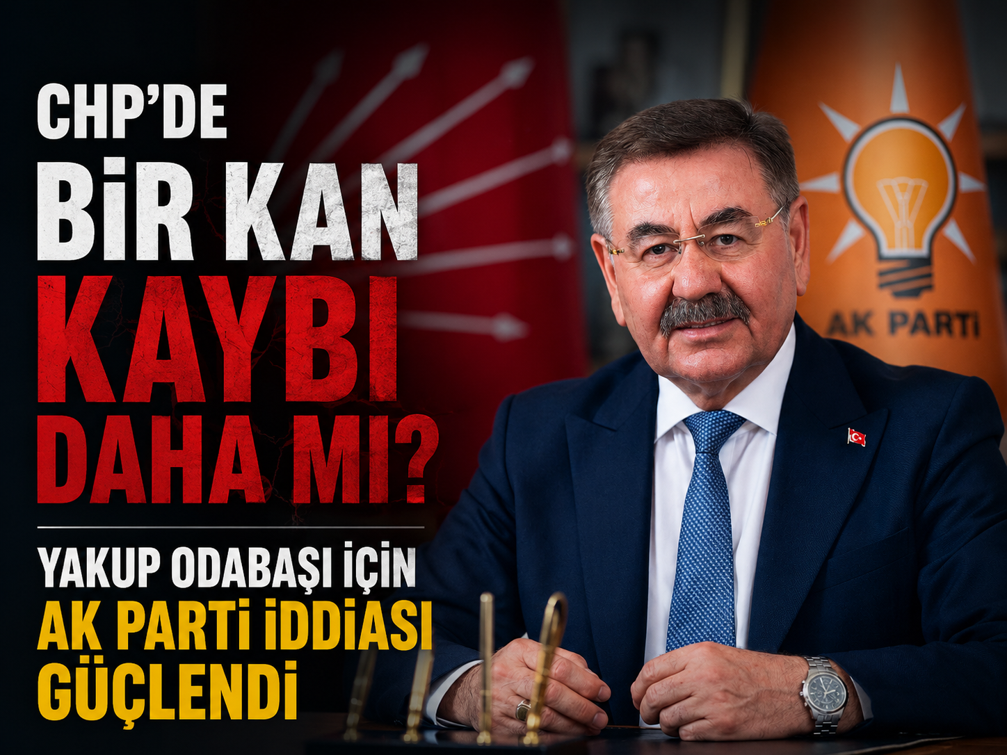 CHP’de Bir Kan Kaybı Daha mı? Yakup Odabaşı İçin AK Parti İddiası Güçlendi