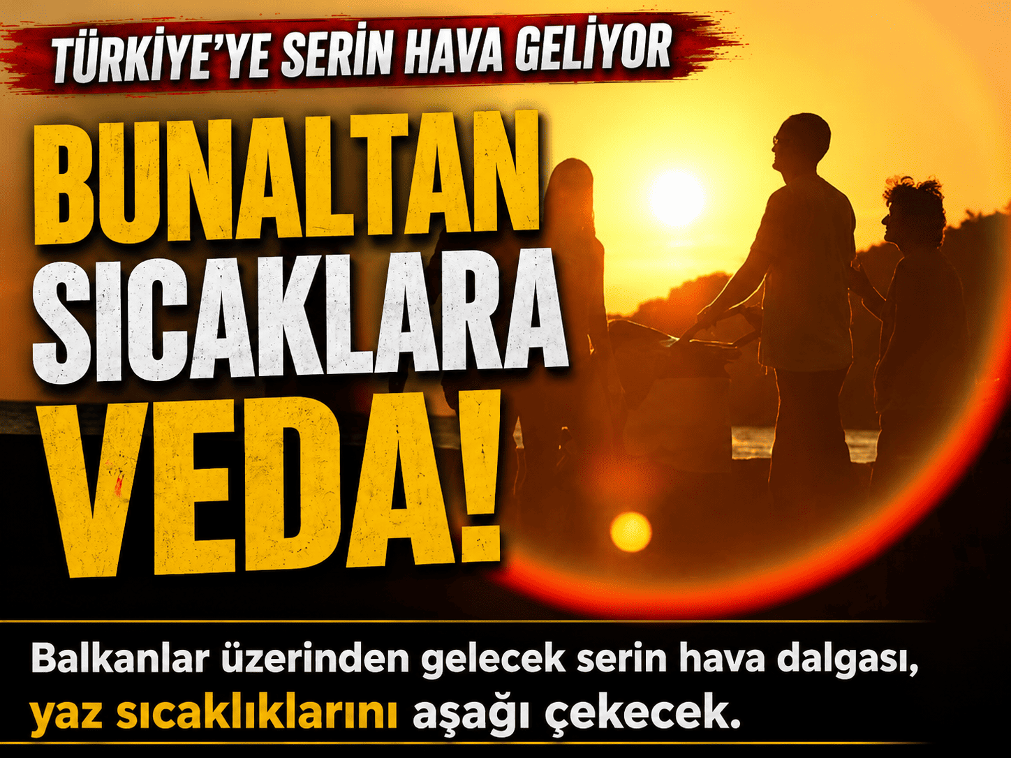 Bunaltan sıcaklar bitiyor! Serin hava için tarih belli oldu