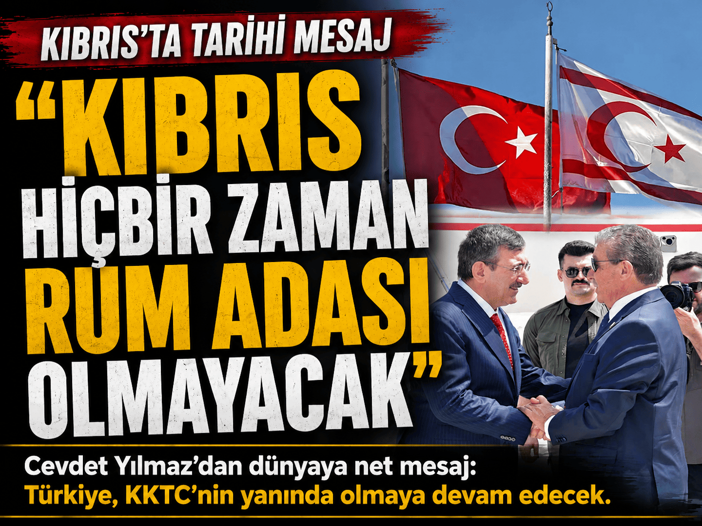 Cevdet Yılmaz: Kıbrıs hiçbir zaman bir Rum adası olmayacak
