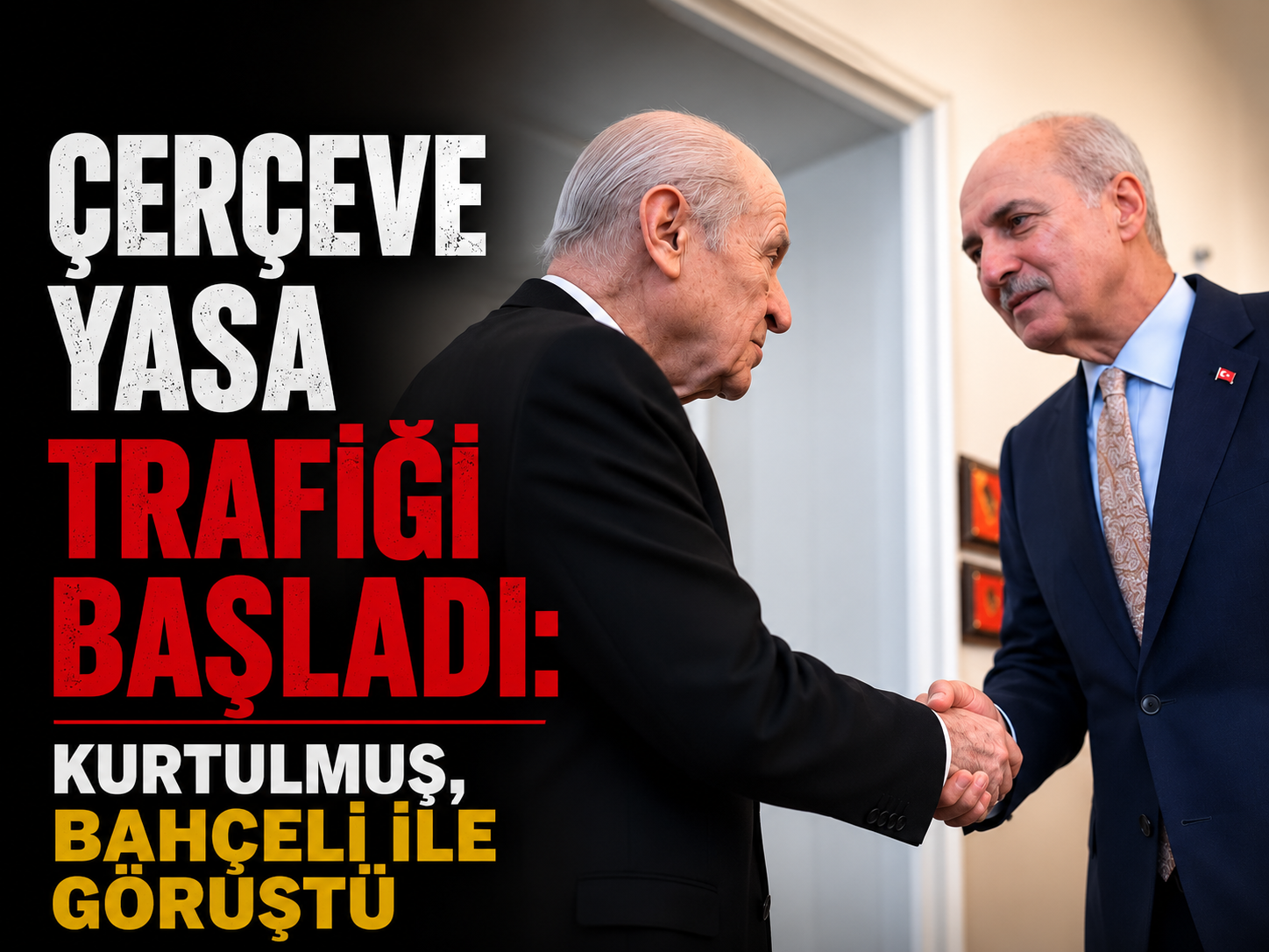 Çerçeve yasa trafiği başladı: Kurtulmuş, Bahçeli ile görüştü