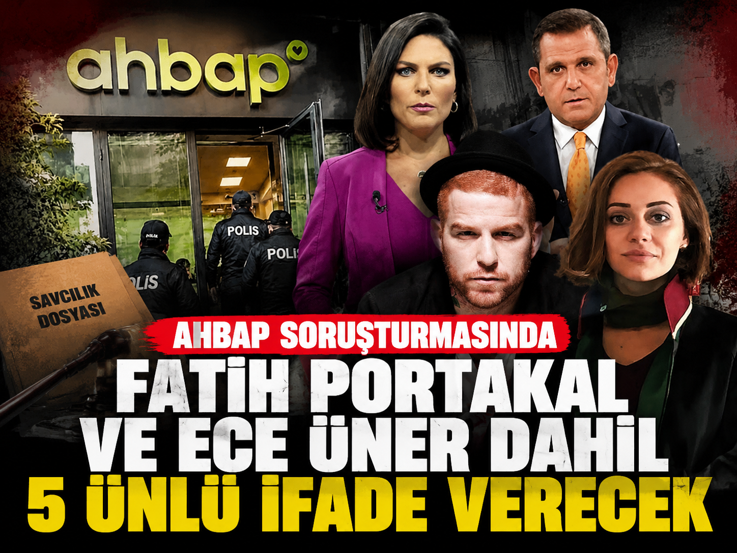 Ahbap soruşturmasında Fatih Portakal ve Ece Üner dahil 5 ünlü ifade verecek