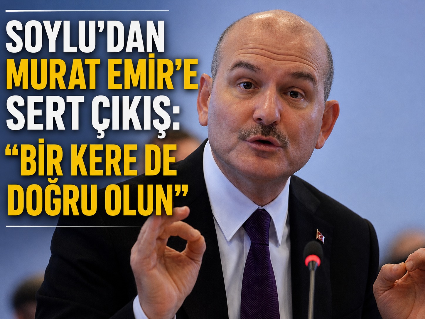 Soylu’dan Murat Emir’e sert çıkış: Bir kere de doğru olun