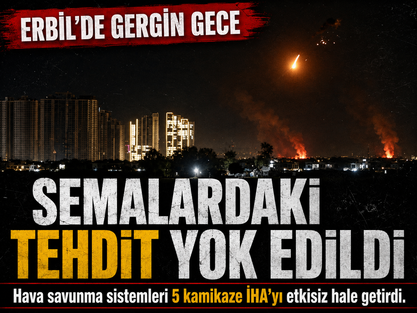 Irak'ta İHA hareketliliği: Erbil'de patlama sesleri