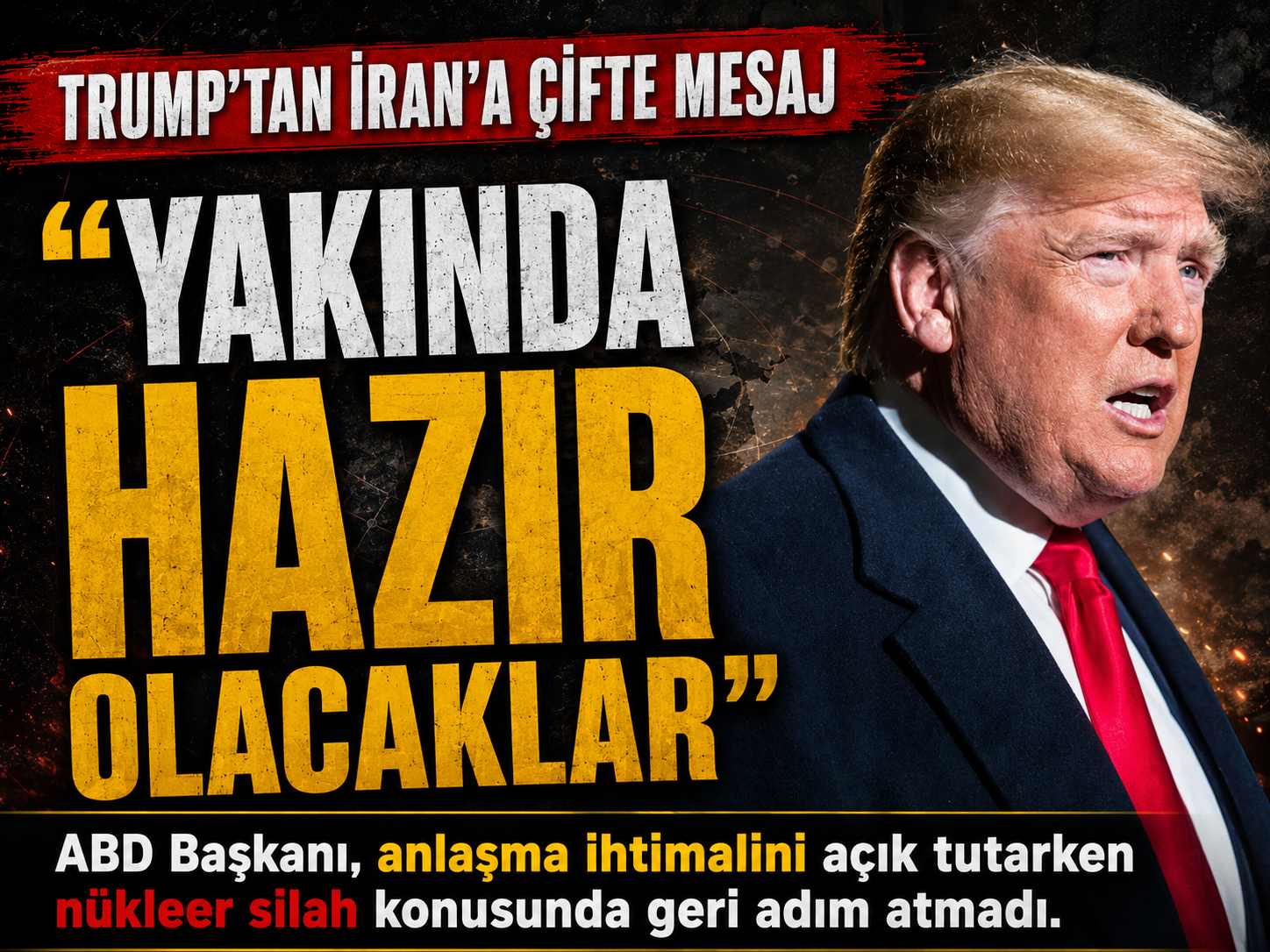 Trump’tan Tahran’a açık kapı: Anlaşma yapmak istiyorlar