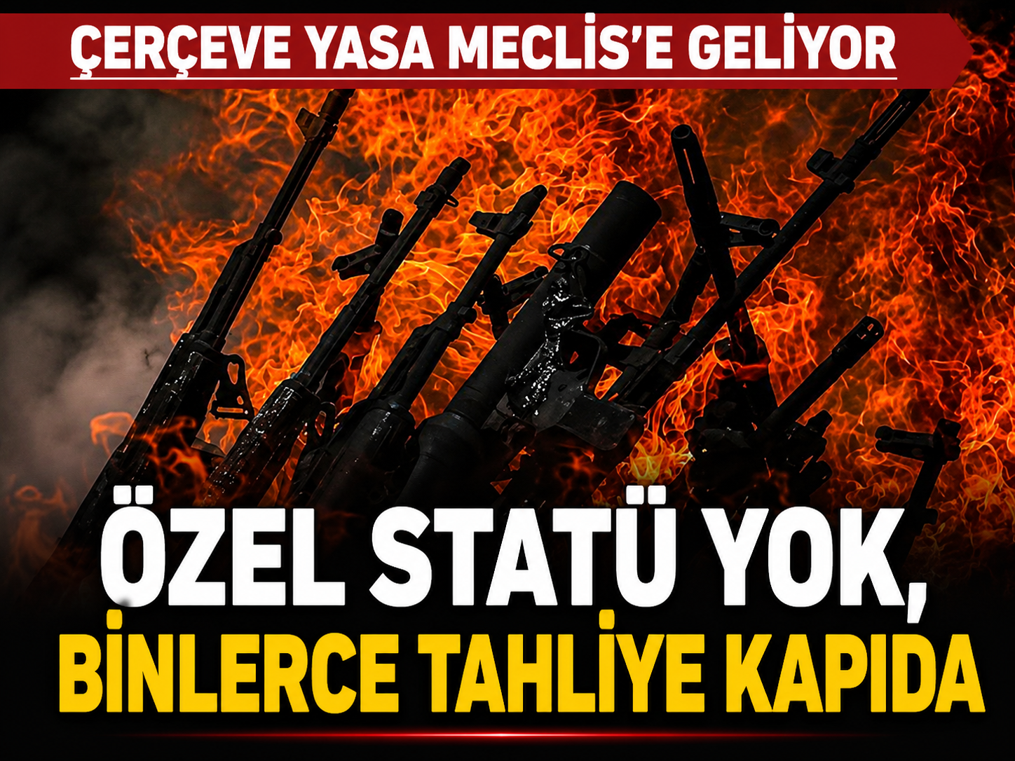Çerçeve yasa Meclis'e geliyor: Özel statü yok, binlerce tahliye kapıda