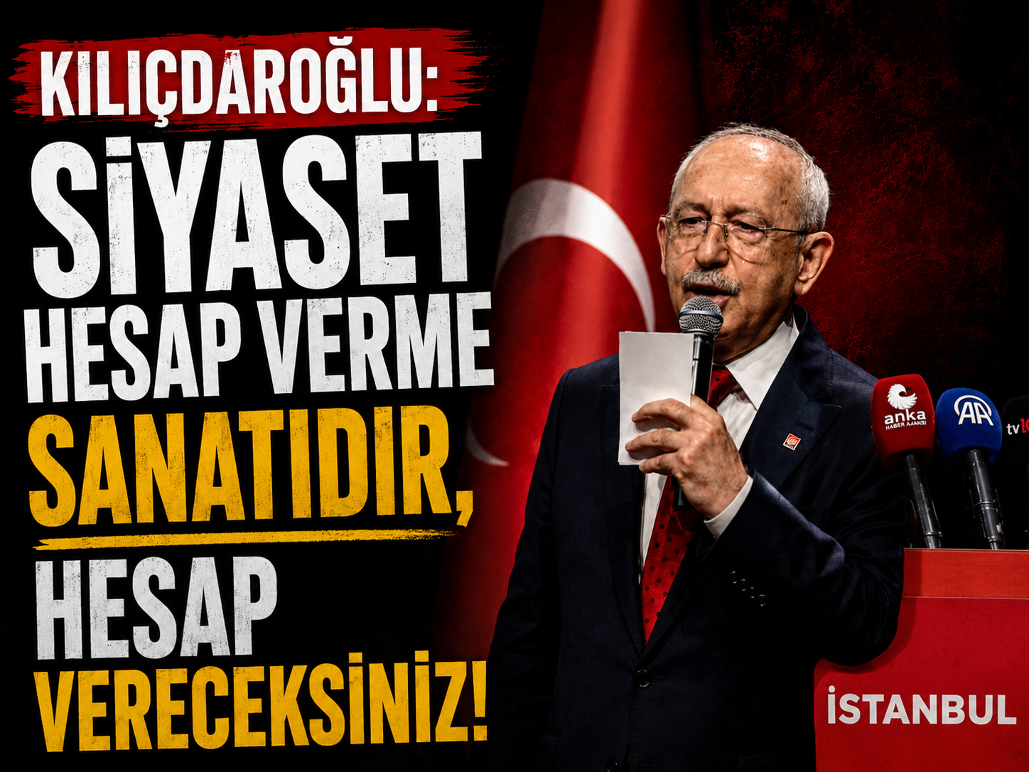Kılıçdaroğlu: Siyaset hesap verme sanatıdır, hesap vereceksiniz