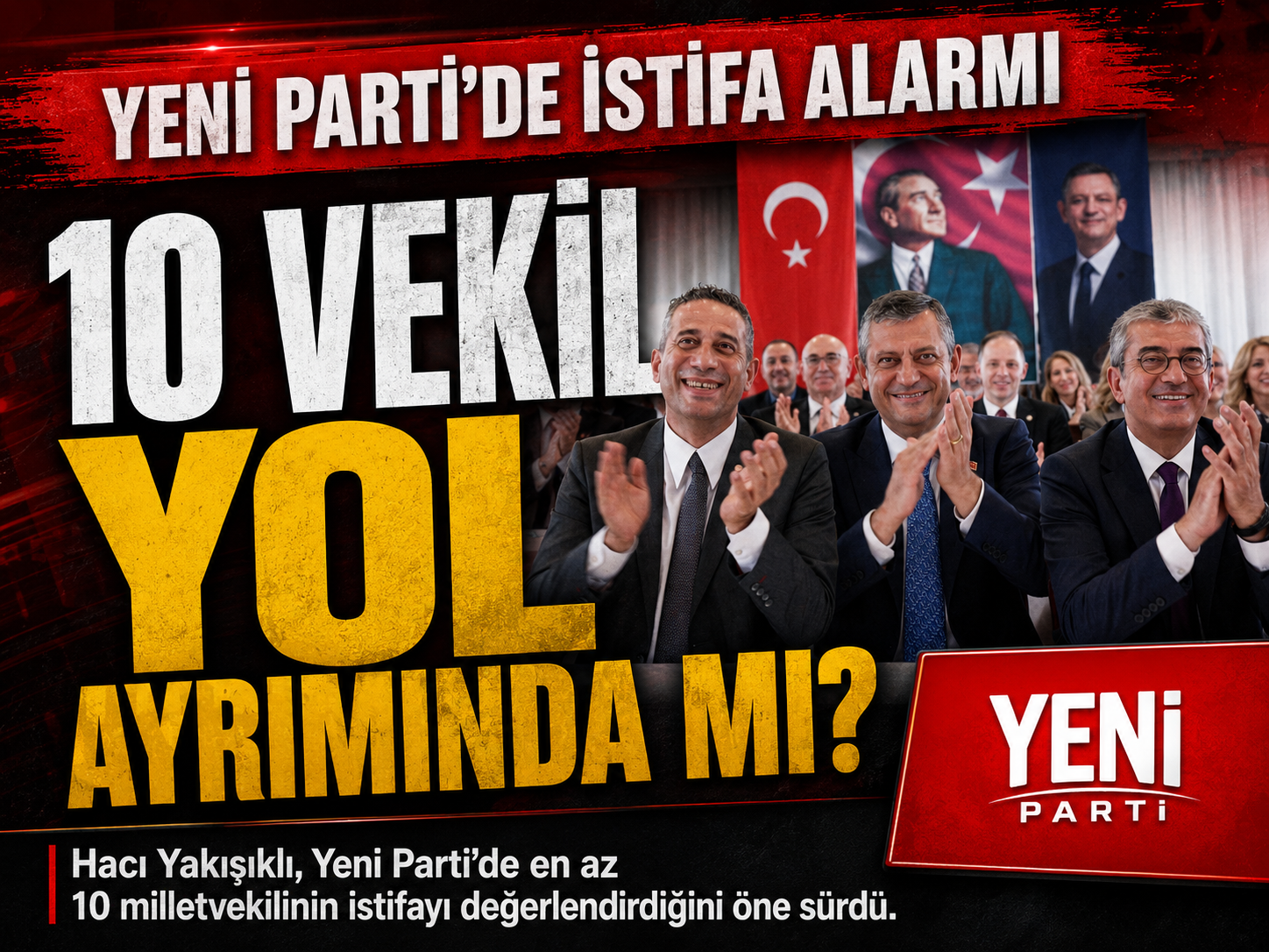 Yeni Parti'den 10 vekil istifa mı edecek?