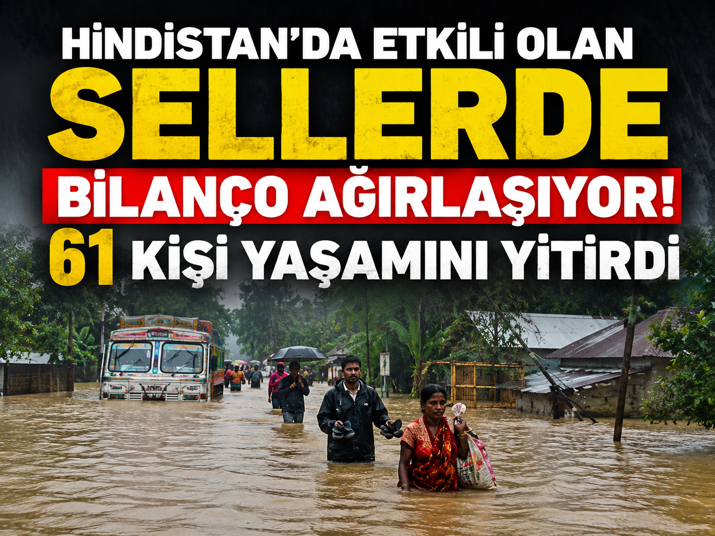 Şiddetli yağışlar felakete dönüştü! Hindistan'da ölü sayısı yükseldi