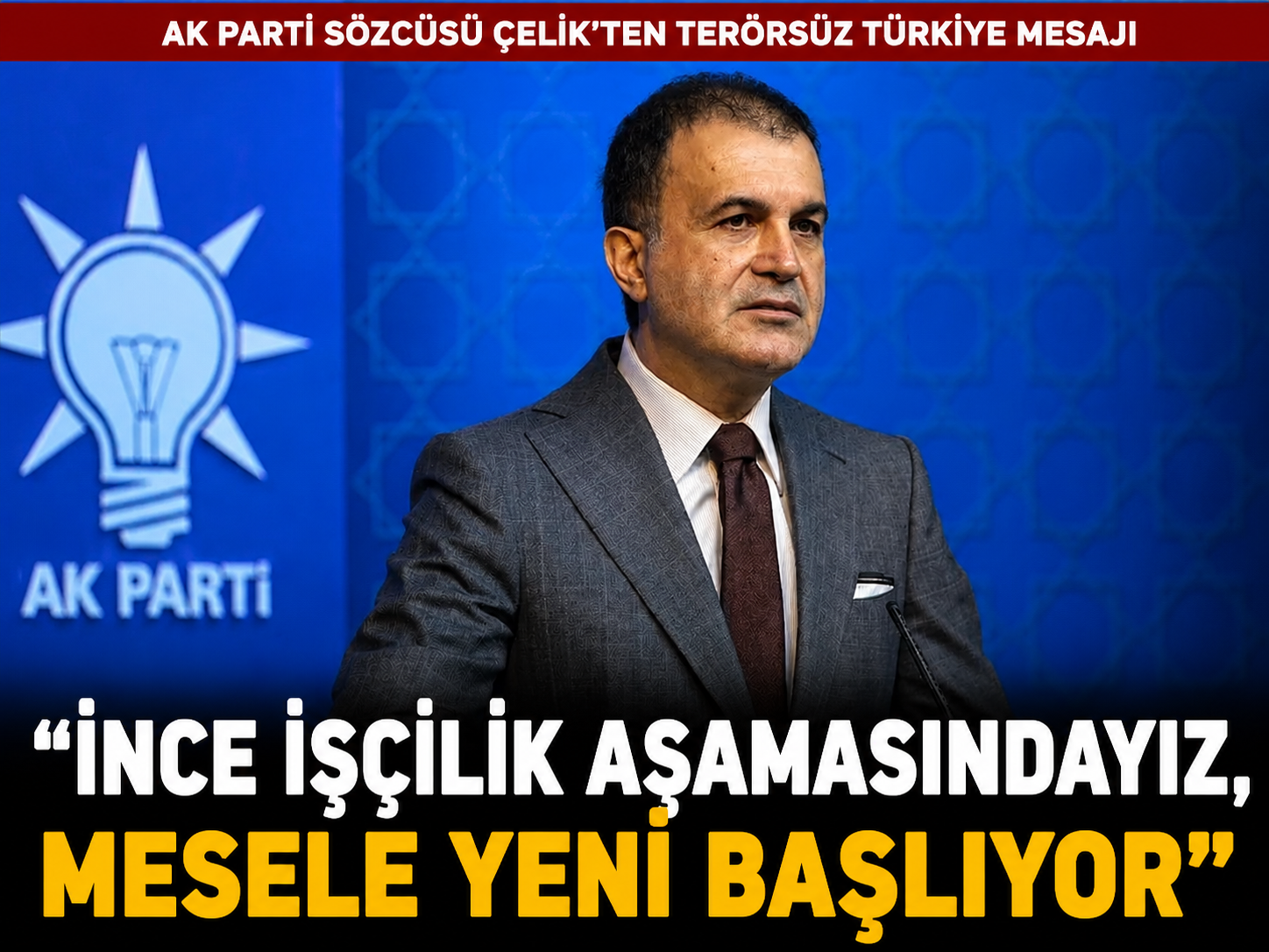 AK Parti Sözcüsü Çelik'ten Terörsüz Türkiye mesajı: Mesele yeni başlıyor