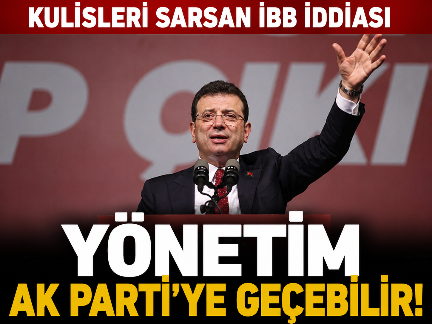Kulisleri sarsan İBB iddiası: Yönetim AK Parti'ye geçebilir!