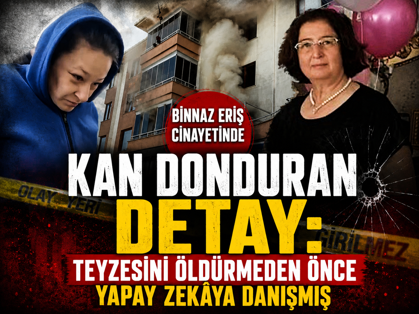 Binnaz Eriş cinayetinde kan donduran detay: Teyzesini öldürmeden önce yapay zekâya danışmış