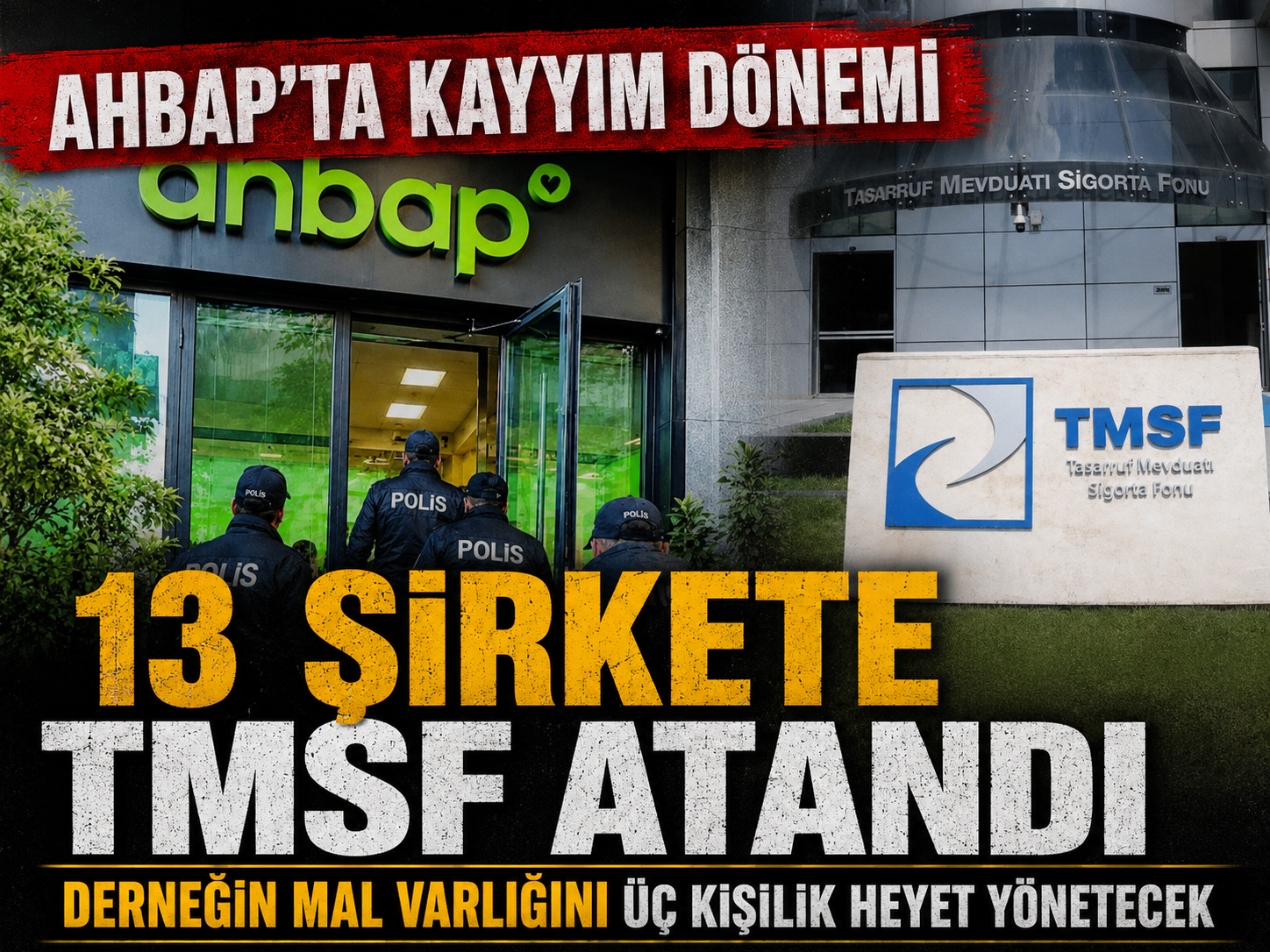 Ahbap dosyasında yeni karar! Şirketler TMSF’ye devredildi