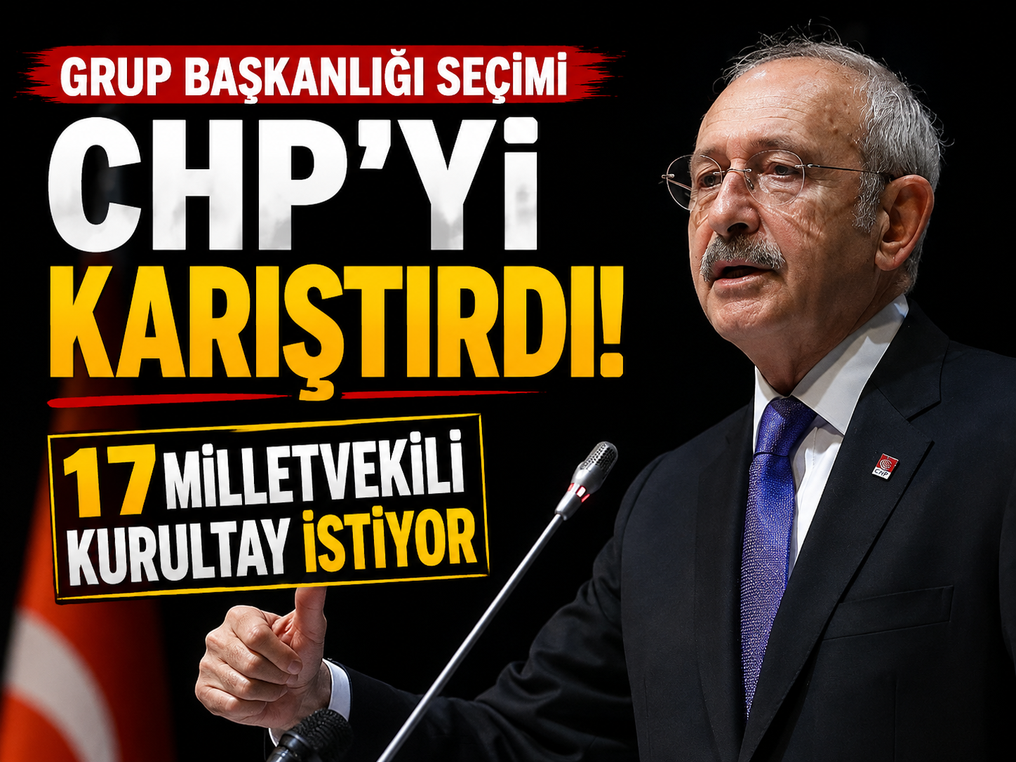 Grup başkanlığı seçimi CHP'yi karıştırdı! 17 milletvekili kurultay istiyor