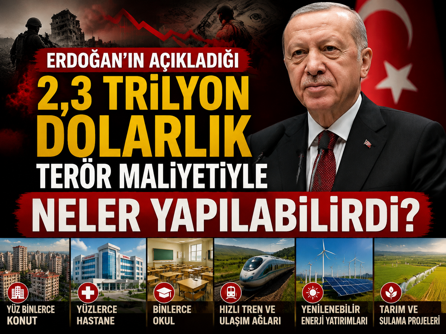 Erdoğan’ın açıkladığı 2,3 trilyon dolarlık terör maliyetiyle neler yapılabilirdi?