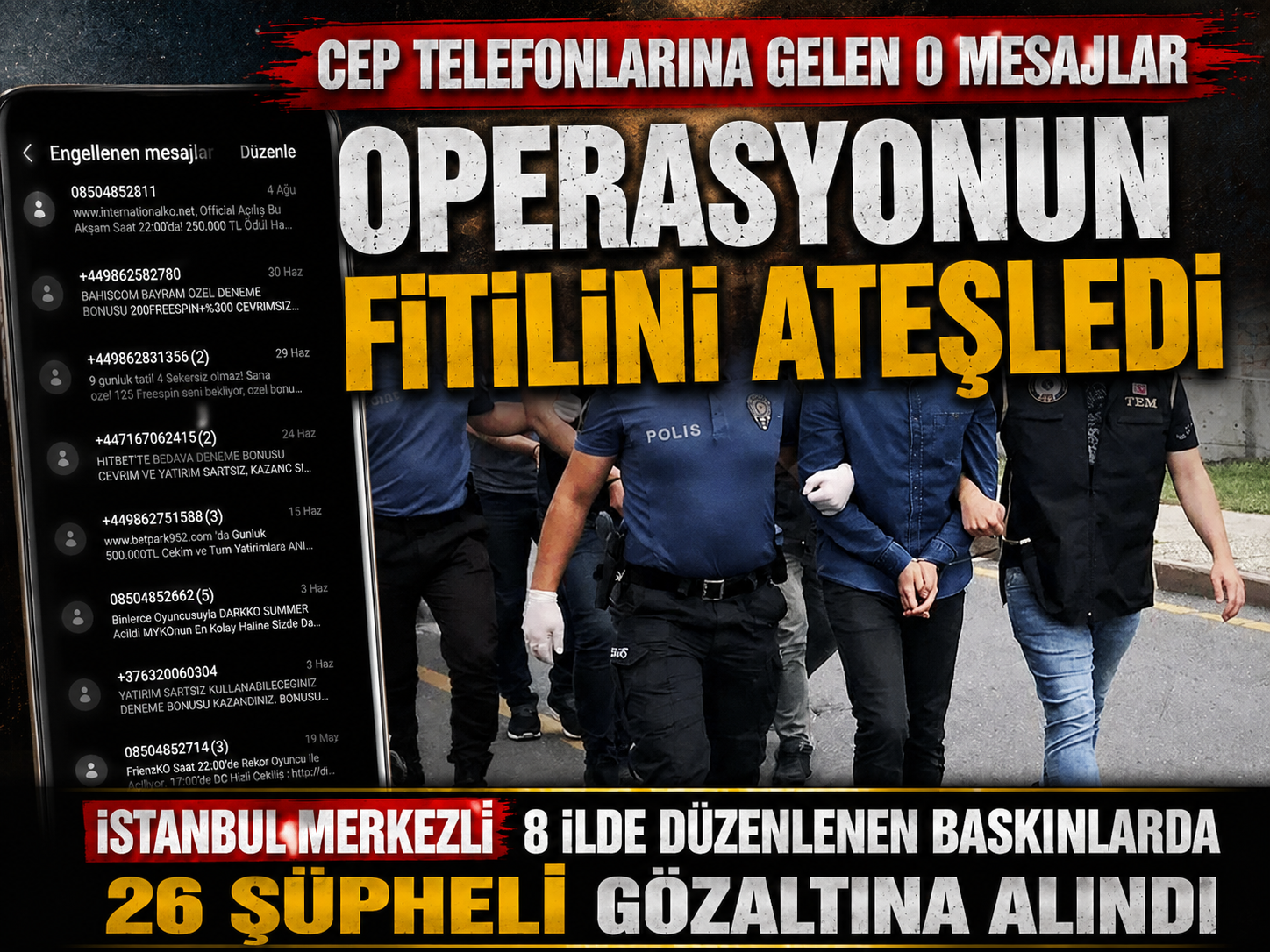 Cep telefonlarına gelen o mesajlar operasyonu başlattı
